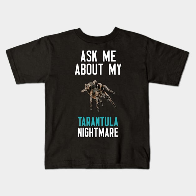 Ask Me About My Tarantula Nightmare Kids T-Shirt by cleverth